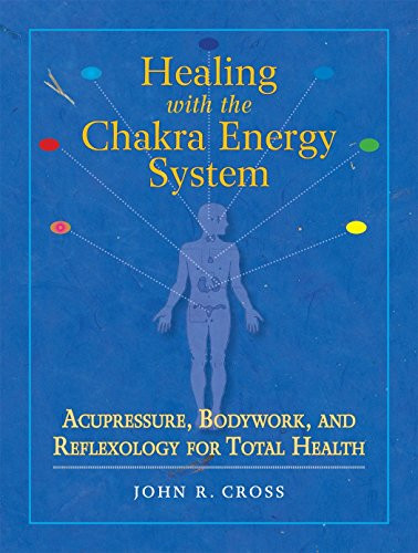 Healing with the Chakra Energy System