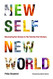 New Self New World: Recovering Our Senses in the Twenty-First