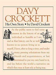 Davy Crockett: His Own Story: A Narrative of the Life of David