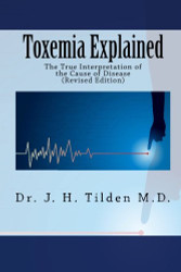 Toxemia Explained: The True Interpretation of the Cause of Disease