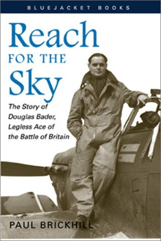 Reach for the Sky: The Story of Douglas Bader Legless Ace