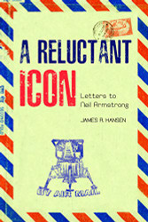 Reluctant Icon: Letters to Neil Armstrong