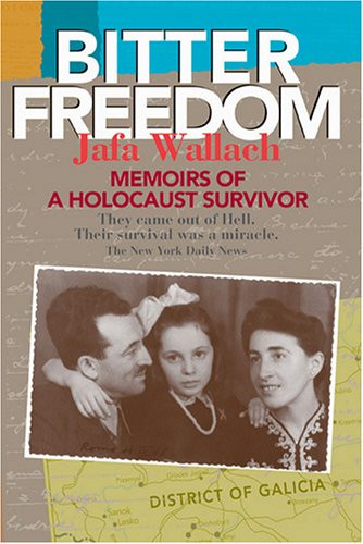 Bitter Freedom: Memoirs of a Holocaust Survivor