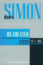 John Simon on Theater: Criticism 1974-2003 (Applause Books)