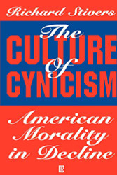 Culture of Cynicism: American Morality in Decline