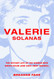 Valerie Solanas: The Defiant Life of the Woman Who Wrote SCUM