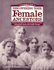 Genealogist's Guide to Discovering Your Female Ancestors