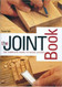 Joint Book: The Complete Guide to Wood Joinery