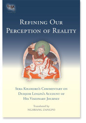 Refining Our Perception of Reality Sera Khandro's Commentary on Dudjom