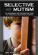 Selective Mutism: An Assessment and Intervention Guide for Therapists