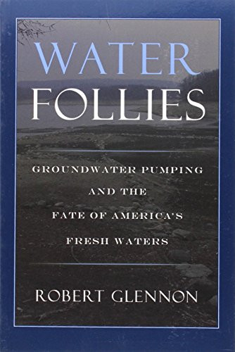 Water Follies: Groundwater Pumping and the Fate of America's Fresh