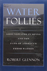 Water Follies: Groundwater Pumping and the Fate of America's Fresh