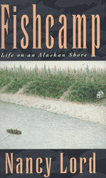 Fishcamp: Life On An Alaskan Shore