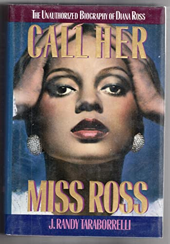 Call Her Miss Ross: The Unauthorized Biography of Diana Ross