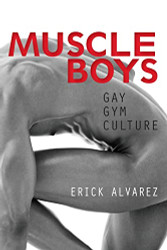 Muscle Boys: Gay Gym Culture