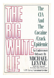 Big White Lie: The CIA and the Cocaine/Crack Epidemic