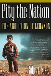 Pity the Nation: The Abduction of Lebanon (Nation Books)