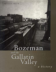 Bozeman and the Gallatin Valley: A History