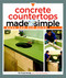 Concrete Countertops Made Simple: A Step-By-Step Guide