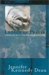 Legacy of Prayer: A Spiritual Trust Fund for the Generations