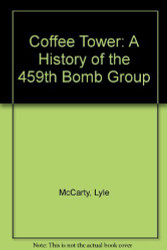 Coffee tower: A history of the 459th Bomb Group