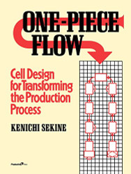 One-Piece Flow: Cell Design for Transforming the Production Process