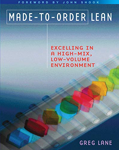 Made-to-Order Lean: Excelling in a High-Mix Low-Volume Environment