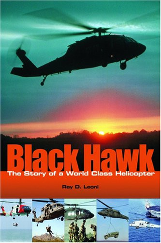 Black Hawk: The Story of a World Class Helicopter