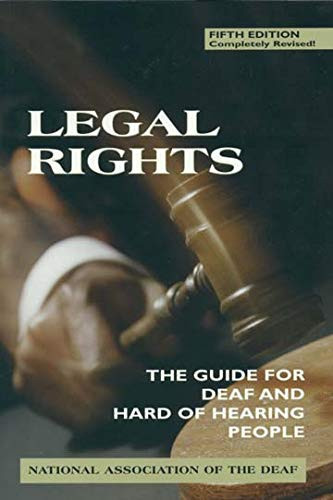 Legal Rights 5th Ed: The Guide for Deaf and Hard of Hearing People