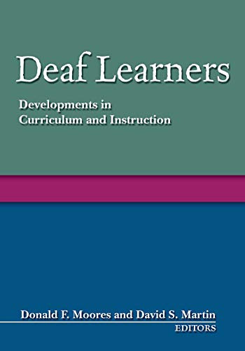 Deaf Learners: Developments in Curriculum and Instruction
