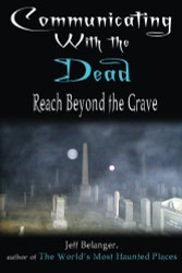 Communicating With the Dead: Reach Beyond the Grave