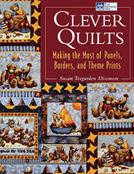 Clever Quilts: Making the Most of Panels Borders and Theme Prints