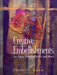 Creative Embellishments: For Paper Jewelry Fabric and More