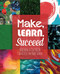Make Learn Succeed: Building a Culture of Creativity in Your School