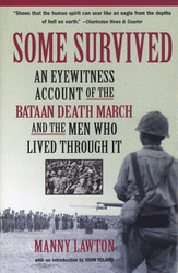 Some Survived: An Eyewitness Account of the Bataan Death March