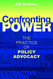 Confronting Power: The Practice of Policy Advocacy