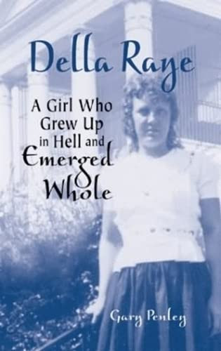 Della Raye: A Girl Who Grew Up in Hell and Emerged Whole