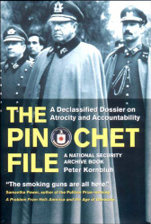 Pinochet File: A Declassified Dossier on Atrocity