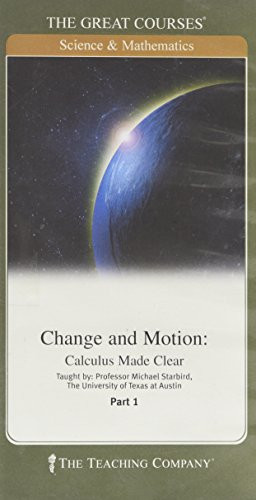 Change and Motion: Calculus Made Clear Course No. 177 Part 1 & 2
