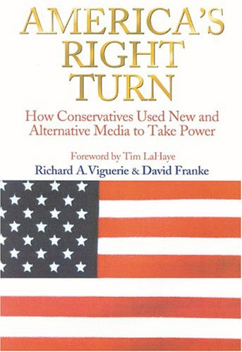 America's Right Turn: How Conservatives Used New and Alternative Media