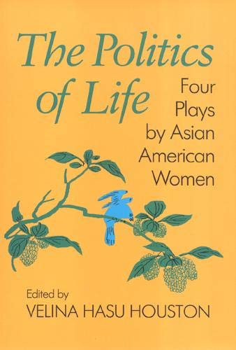 Politics Of Life (Asian American History & Cultu)