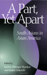 Part Yet Apart: South Asians in Asian America