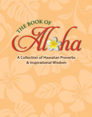 Book of Aloha: A Collection of Hawaiian Proverbs & Inspirational