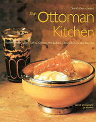 Ottoman Kitchen: Modern Recipes from Turkey Greece the Balkans