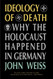 Ideology of Death: Why the Holocaust Happened in Germany