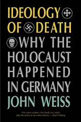 Ideology of Death: Why the Holocaust Happened in Germany