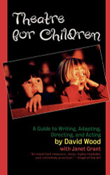 Theatre for Children: A Guide to Writing Adapting Directing