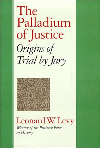 Palladium of Justice: Origins of Trial by Jury