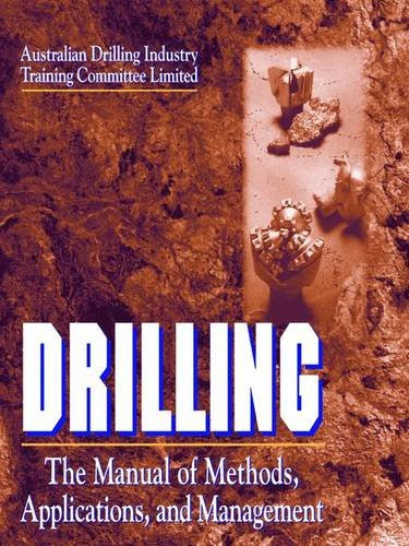Drilling: The Manual of Methods Applications and Management