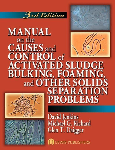 Manual on the Causes and Control of Activated Sludge Bulking Foaming